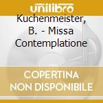 Kuchenmeister, B. - Missa Contemplatione cd