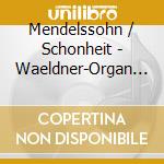 Mendelssohn / Schonheit - Waeldner-Organ At Halle cd