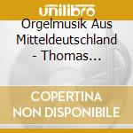 Orgelmusik Aus Mitteldeutschland - Thomas Ennenbach cd