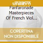 Fanfaronade Masterpieces Of French Viol - Juliane Laake, Viola Da Gamba, Ensemble Art D?Echo cd
