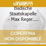 Badische Staatskapelle - Max Reger. Eine Romantische Suite/Variationen Und Fuge Uber Ein Thema Von Mozart cd