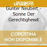 Gunter Neubert - Sonne Der Gerechtighewit cd