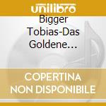 Bigger Tobias-Das Goldene Zeitalte cd