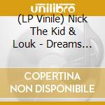 (LP Vinile) Nick The Kid & Louk - Dreams (Incl. Jon The Baptist Rmx) vinile
