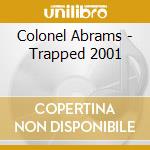 Colonel Abrams - Trapped 2001 cd musicale di Colonel Abrams