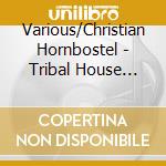 Various/Christian Hornbostel - Tribal House Worx Vol.1 cd