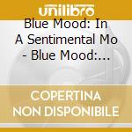 Blue Mood: In A Sentimental Mo - Blue Mood: In A Sentimental Mo cd