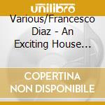 Various/Francesco Diaz - An Exciting House Mix For An Unforgettab cd