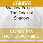 Shadow Project - The Original Shadow cd