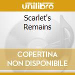 Scarlet's Remains cd musicale di Remains Scarlet's