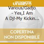 Various/Gadjo - Yes,I Am A Dj!-My Kickin Housemusic cd