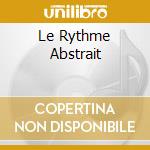 Le Rythme Abstrait cd