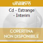 Cd - Estrange - Interim cd
