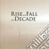 Rise And Fall Of A D - Rise And Fall Of A Decade cd