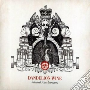 Dandelion Wine - Selected Anachronisms cd musicale di Wine Dandelion