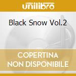 Black Snow Vol.2 cd