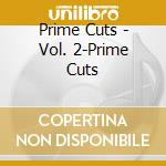 Prime Cuts - Vol. 2-Prime Cuts cd musicale di Prime Cuts
