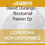 David Durango - Nocturnal Pasion Ep cd