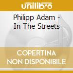 Philipp Adam - In The Streets cd