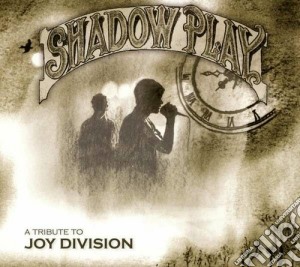 Shadowplay - a tribute to joy division cd musicale di Artisti Vari