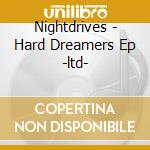Nightdrives - Hard Dreamers Ep -ltd- cd