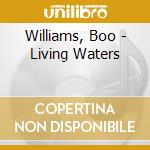 Williams, Boo - Living Waters cd musicale di Williams, Boo