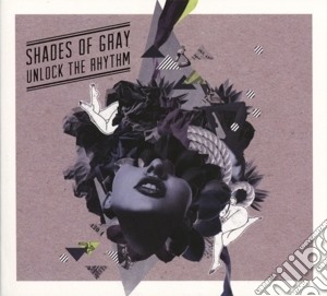 Shades Of Gray - Unlock The Rhythm cd musicale di Shades of gray