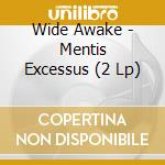 Wide Awake - Mentis Excessus (2 Lp) cd