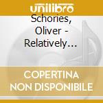 Schories, Oliver - Relatively Definitely cd