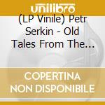 (LP Vinile) Petr Serkin - Old Tales From The Future vinile