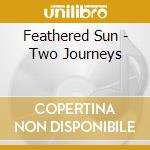 Feathered Sun - Two Journeys cd