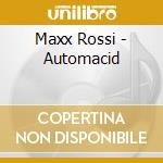 Maxx Rossi - Automacid cd