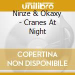 Ninze & Okaxy - Cranes At Night