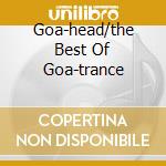 Goa-head/the Best Of Goa-trance cd musicale di ARTISTI VARI (2CD) VOL.16
