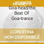 Goa-head/the Best Of Goa-trance cd