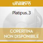 Platipus.3 cd musicale