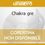 Chakra gre cd