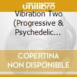 Vibration Two (Progressive & Psychedelic Trance) / Various cd musicale