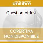 Question of lust cd