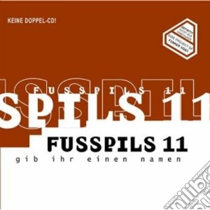 Fusspils 11 - Gib Ihr Einen Namem cd musicale di FUSSPILS 11