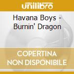 Havana Boys - Burnin' Dragon cd