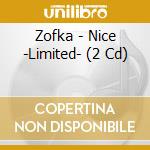 Zofka - Nice -Limited- (2 Cd) cd