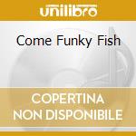 Come Funky Fish cd