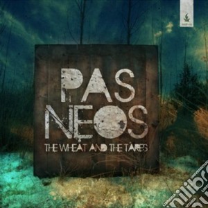 Pas Neos - The Wheat & The Tares cd musicale di Pas Neos