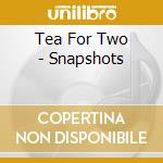 Tea For Two - Snapshots cd