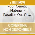 Poor Genetic Material - Paradise Out Of Time cd musicale di Poor Genetic Material