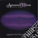Autumnal Blossom - Against The Fear Of