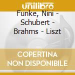 Funke, Nini - Schubert - Brahms - Liszt cd