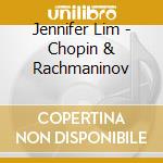 Jennifer Lim - Chopin & Rachmaninov cd musicale di Jennifer Lim
