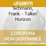 Sichmann, Frank - Talkin' Horizon cd